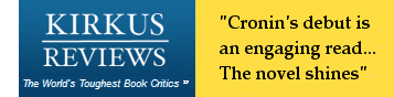Kirkus Reviews says, �Cronin's debut is an engaging read... The novel shines�